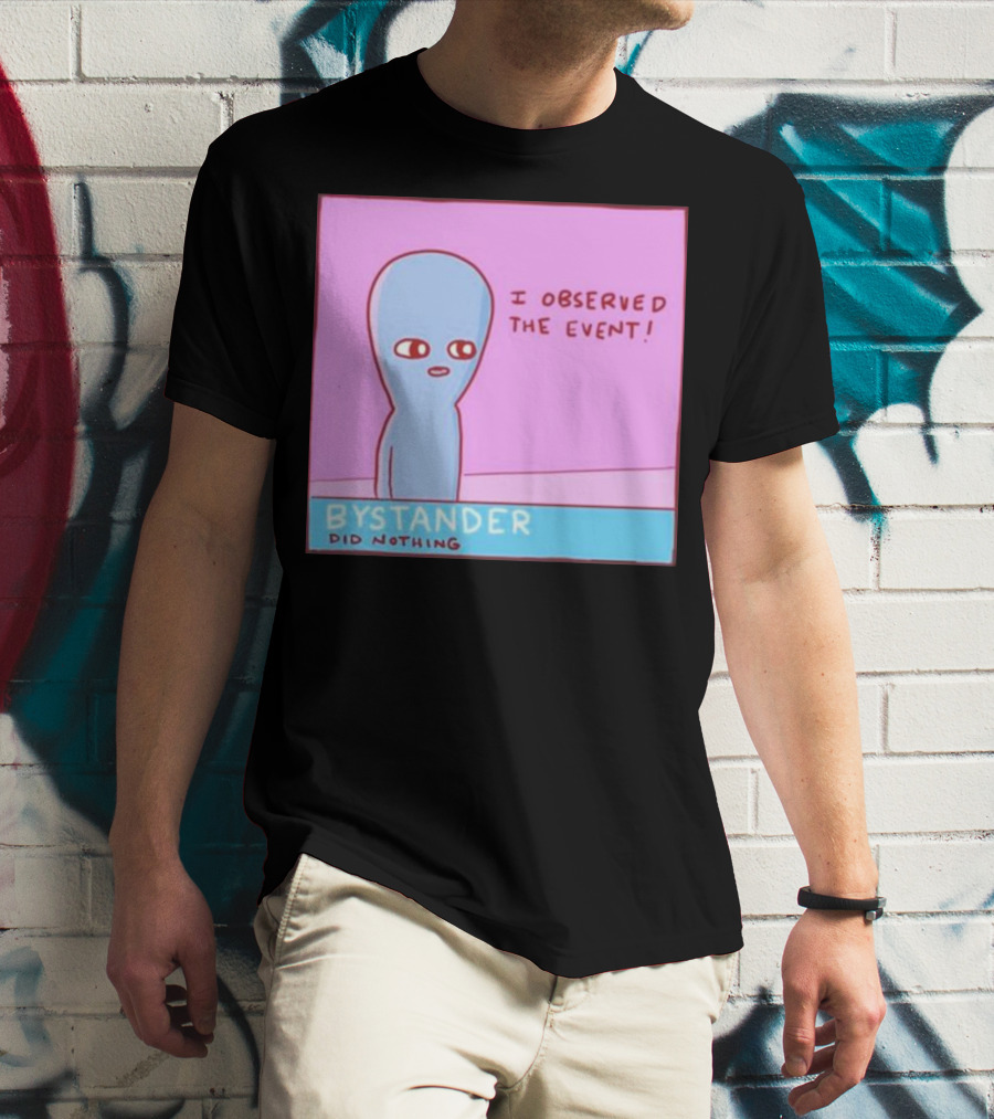I Observed The Event Bystander Did Nothing Comic Style Alien Character T-Shirt