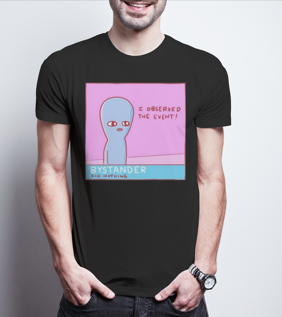 I Observed The Event Bystander Did Nothing Comic Style Alien Character T-Shirt