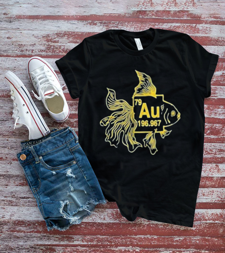 79 Au 196.967 Periodic Table Gold Fish Elements T-Shirt
