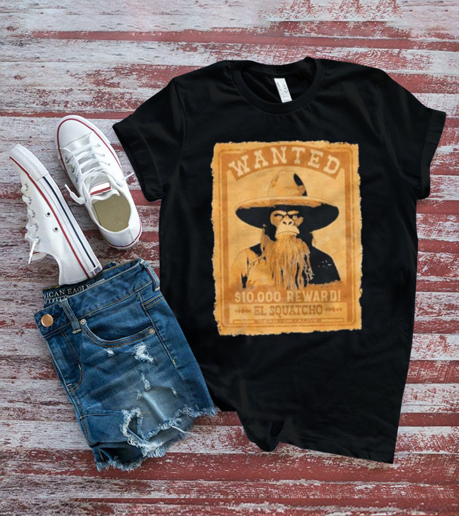 Wanted Bigfoot $10000 Reward El Squatcho T-Shirt