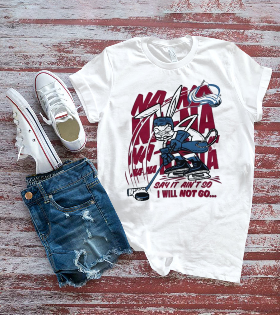 Na Na Na Na Na Na Say It Ain't So I Will Not Go Blink-182 X Avalanche Hockey Rabbit T-Shirt