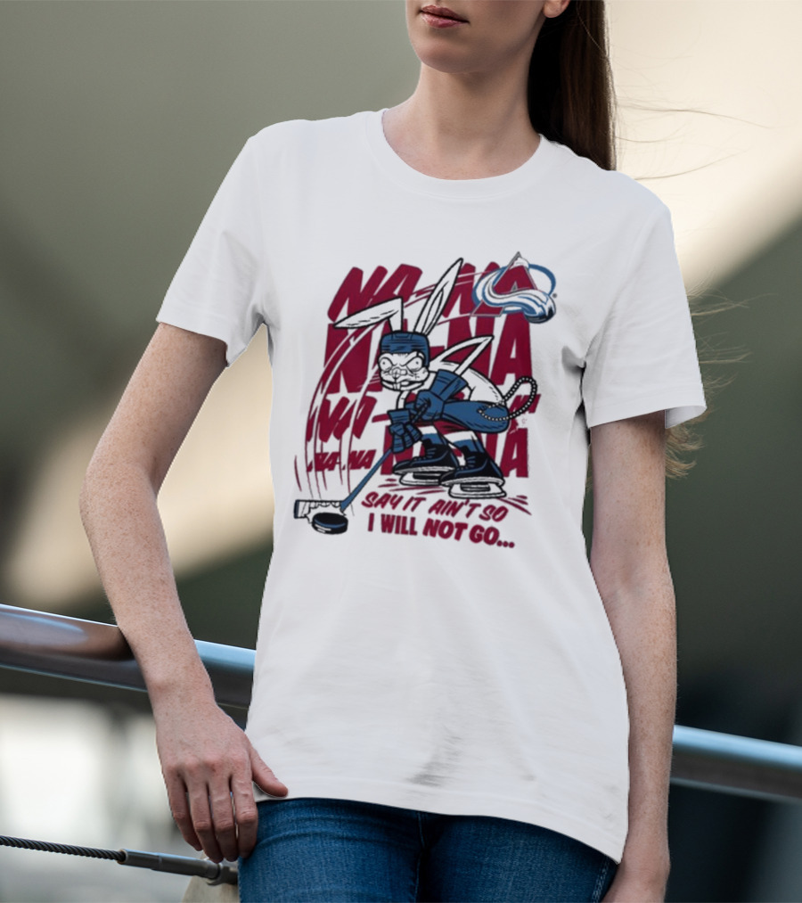 Na Na Na Na Na Na Say It Ain't So I Will Not Go Blink-182 X Avalanche Hockey Rabbit T-Shirt