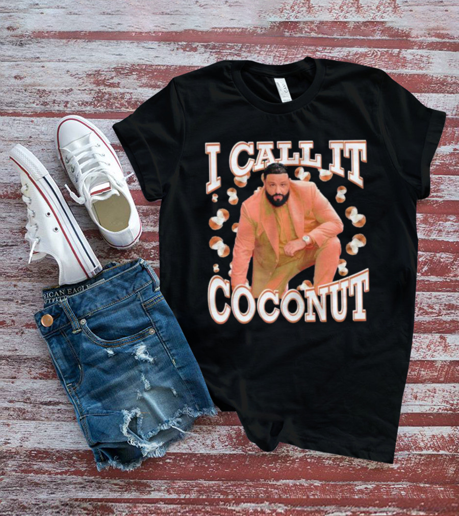 I CALL IT COCONUT DJ KHALED T-Shirt
