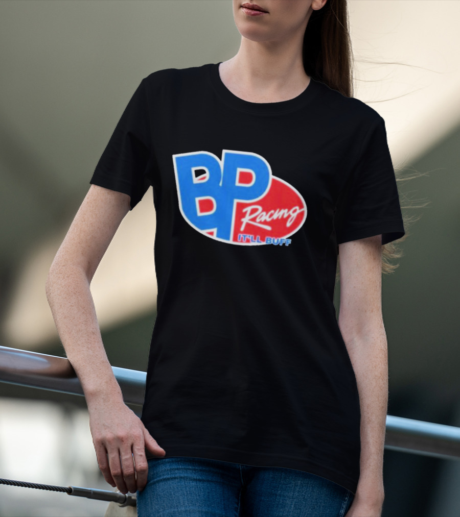 BP Racing Braydon Price It'll Buff T-Shirt