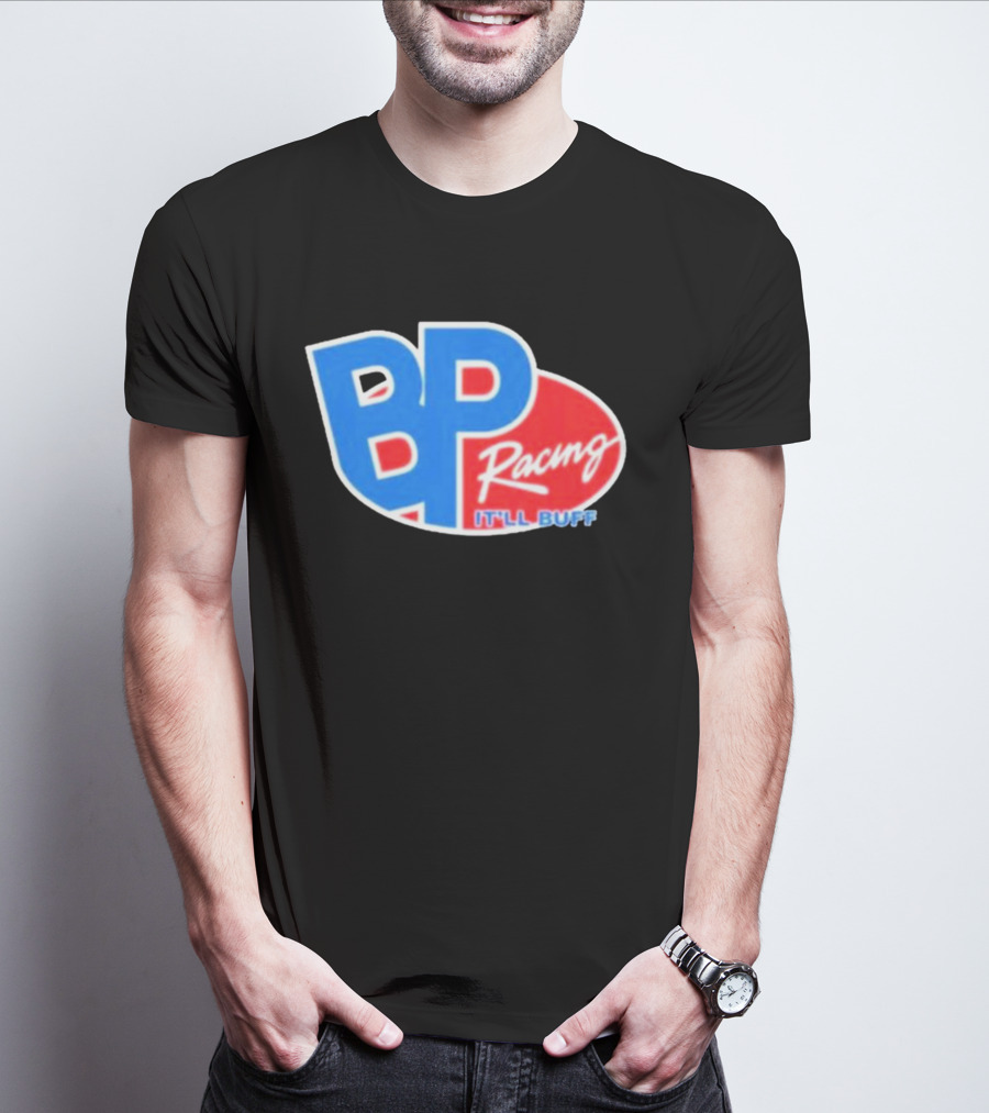 BP Racing Braydon Price It'll Buff T-Shirt