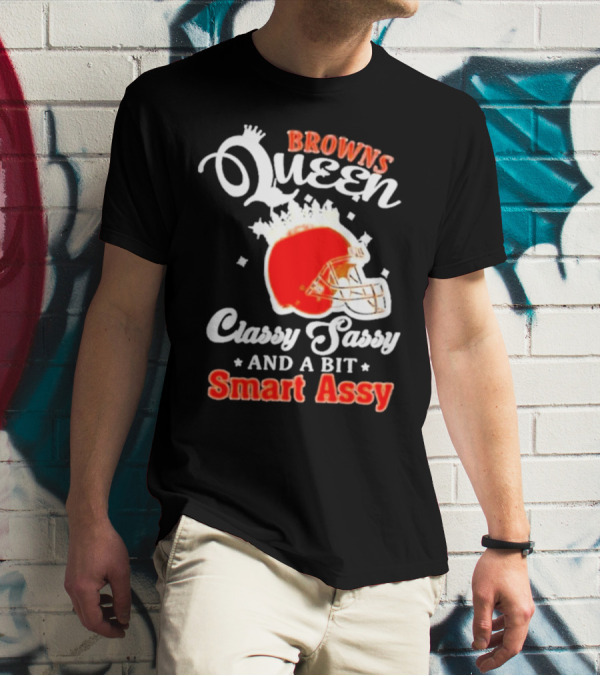 Browns Queen Classy Sassy And A Bit Smart Assy Helmet T-Shirt