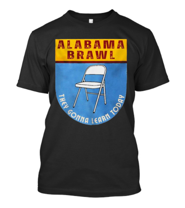Alabama Brawl Folding Chair Icon They Gonna Learn Today T-Shirt