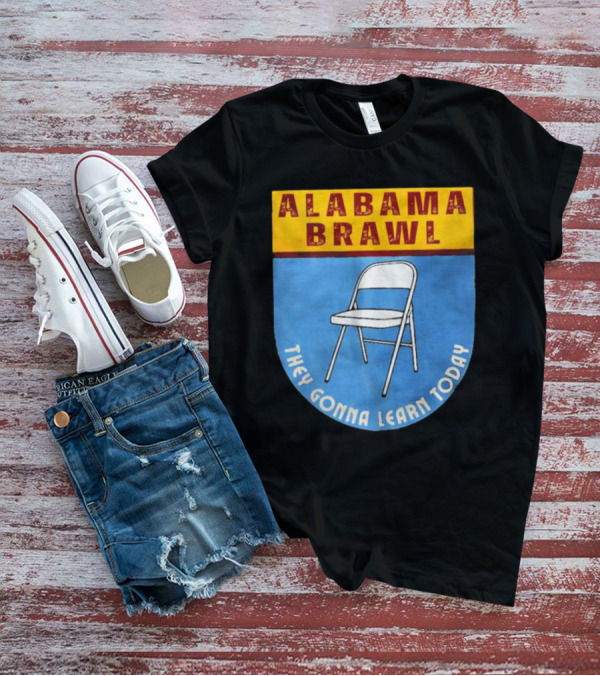 Alabama Brawl Folding Chair Icon They Gonna Learn Today T-Shirt