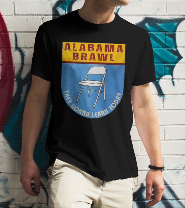 Alabama Brawl Folding Chair Icon They Gonna Learn Today T-Shirt