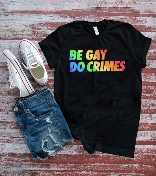 Blizz Gcx Be Gay Do Crimes Pride T-Shirt