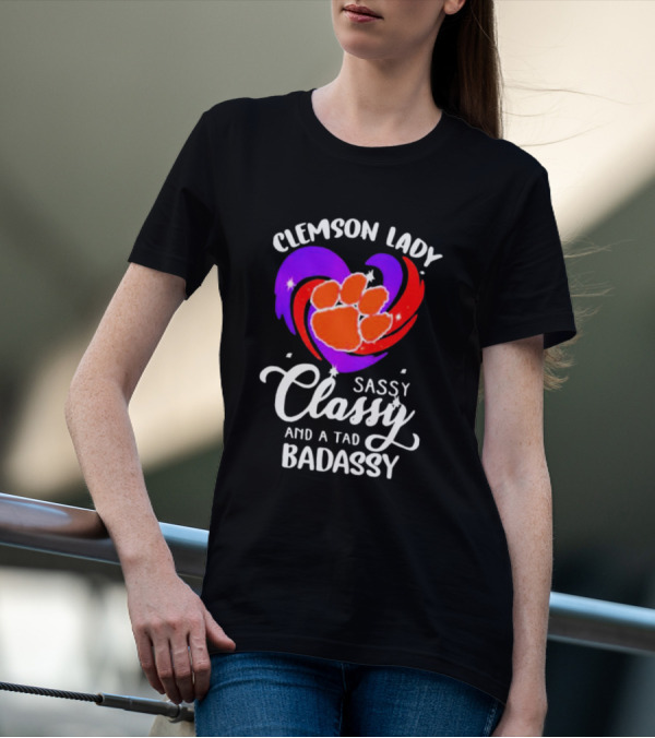 Clemson Lady Sassy Classy And A Tad Badassy Tiger Paw Heart T-Shirt