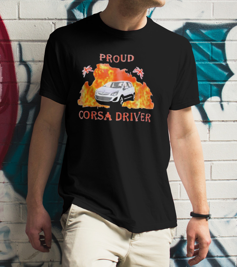 Proud Corsa Driver With UK Flames And Flags T-Shirt