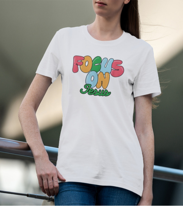 Focus On Jesus Christian T-Shirt