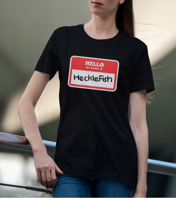 Hello My Name Is Hecklefish Badge T-Shirt