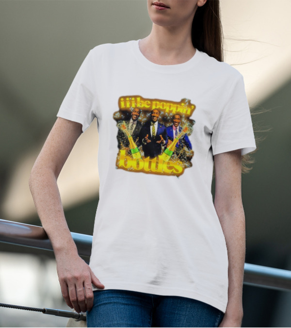 Iii Be Poppin Bottles Champagne Celebration Sparkles T-Shirt