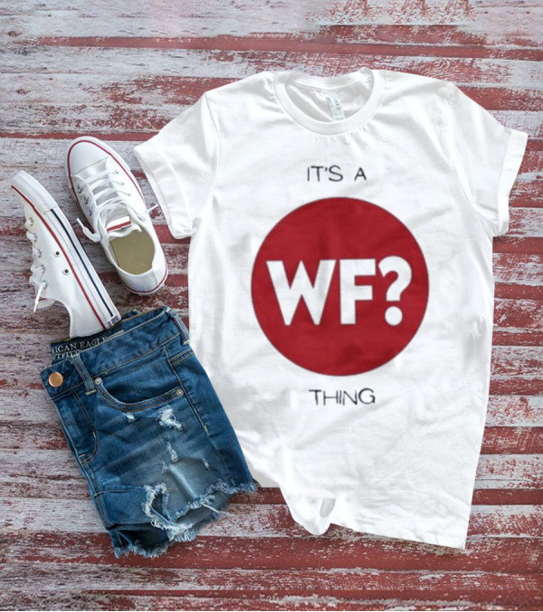 It's A WF Thing Why Files T-Shirt