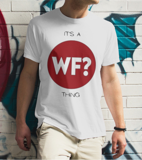 It's A WF Thing Why Files T-Shirt