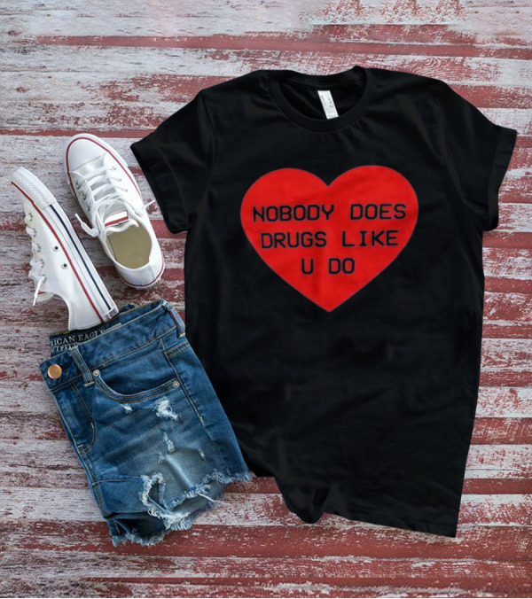Mija Nobody Does Drugs Like U Do Red Heart T-Shirt