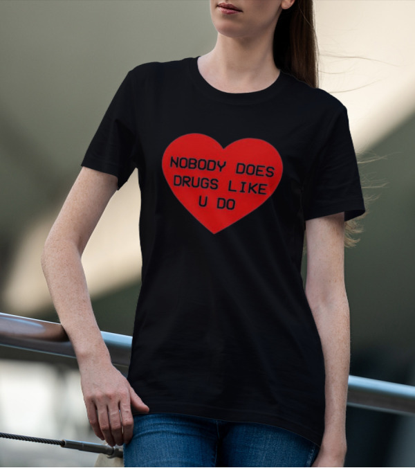 Mija Nobody Does Drugs Like U Do Red Heart T-Shirt