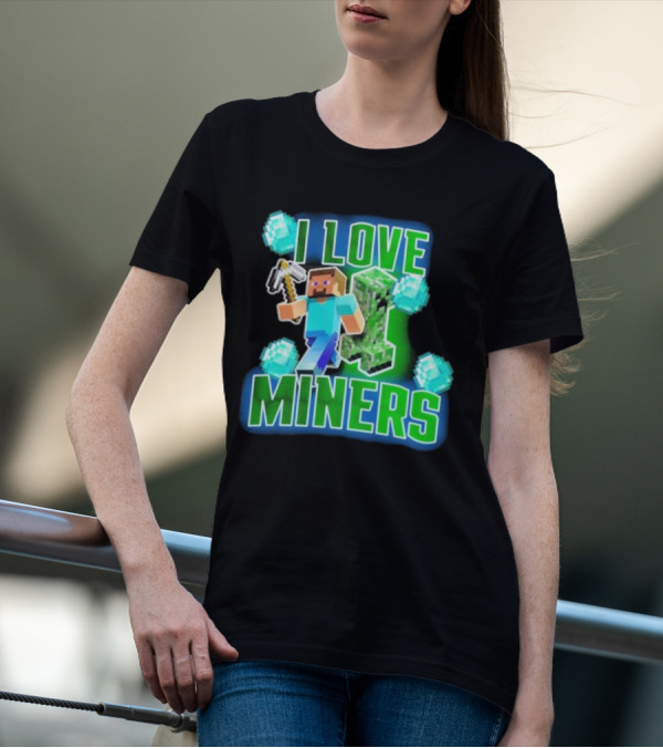I Love Miners Minecraft Creeper And Steve With Pickaxe And Diamonds T-Shirt