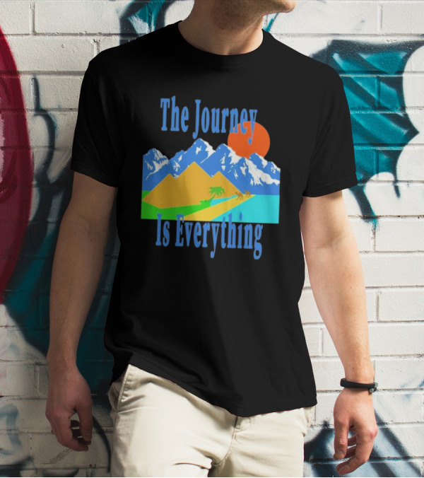 The Journey Is Everything Mountains Desert Sunset T-Shirt