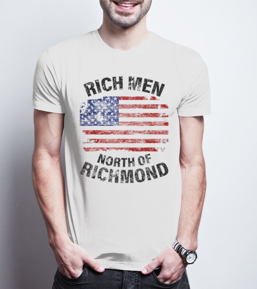 Rich Men North Of Richmond American Flag Patriotic T-Shirt