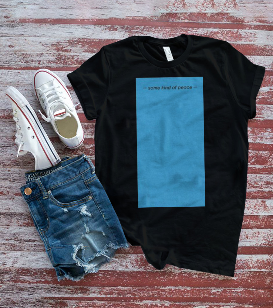 Some Kind Of Peace T-Shirt