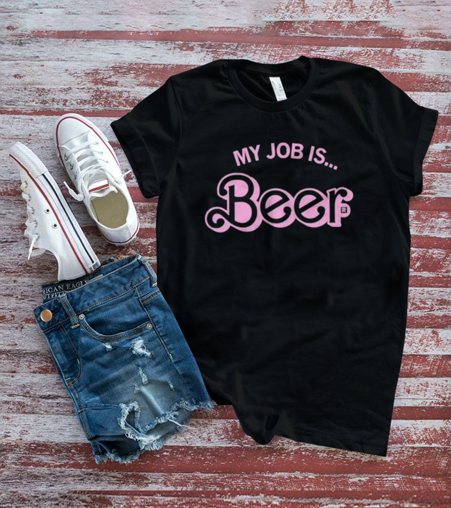 MY JOB IS BEER T-Shirt