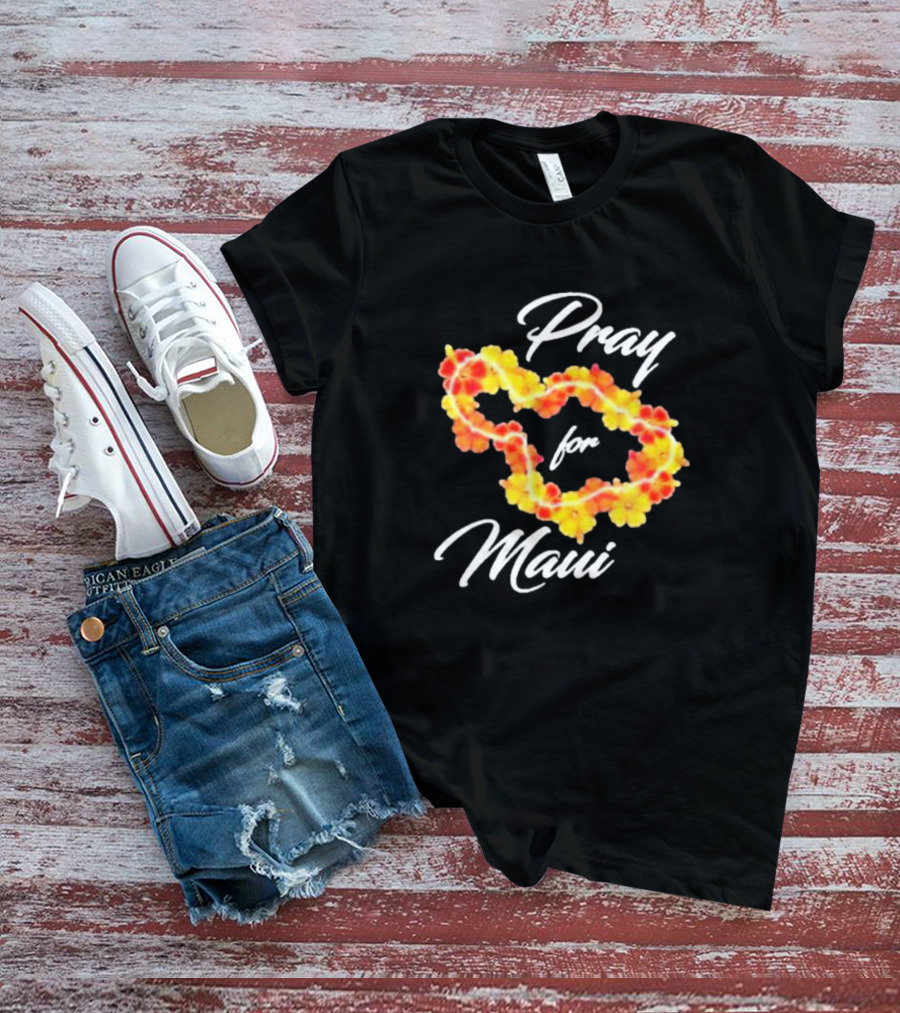 Pray For Maui Strong Fundraiser Lahaina Strong Support Helping Maui Fire Relief Efforts Hawaii T-Shirt