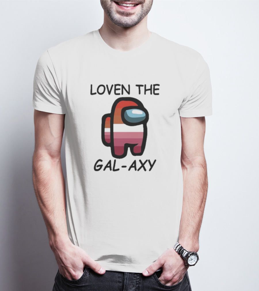 Loven The Gal-Axy Among Us Crewmate T-Shirt