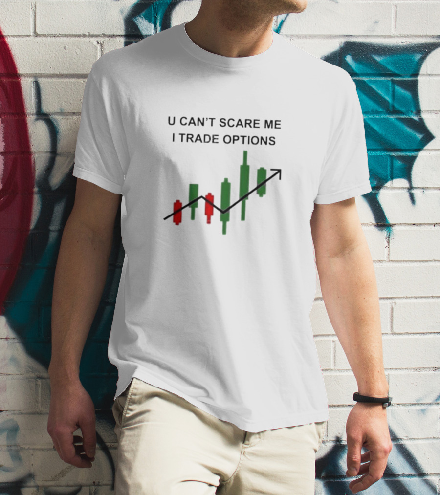 U Can’t Scare Me I Trade Options Stock Market Candlestick Chart T-Shirt