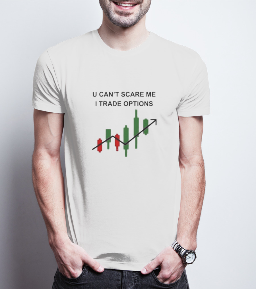 U Can’t Scare Me I Trade Options Stock Market Candlestick Chart T-Shirt