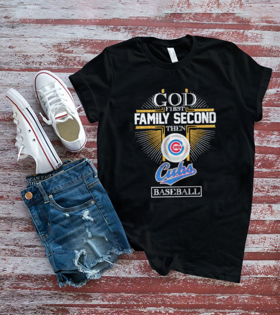 God First Family Second Then Chicago Cubs Baseball Logo 202 T-Shirt