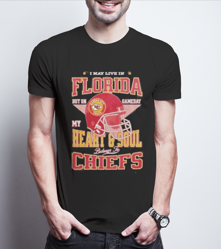 I May Live In Florida But On Gameday My Heart And Soul Belongs To Kansas City Chiefs T-Shirt