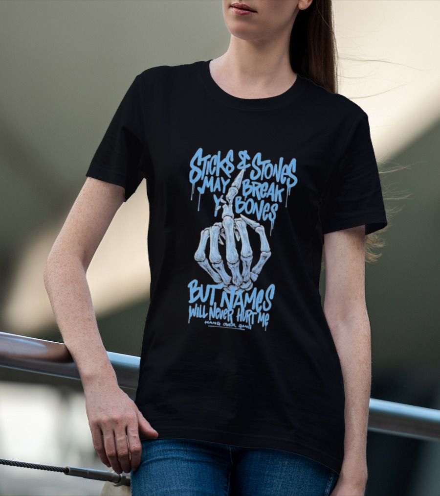 Sticks And Stones May Break My Bones Names Will Never Hurt Me Hang Over Gang T-Shirt