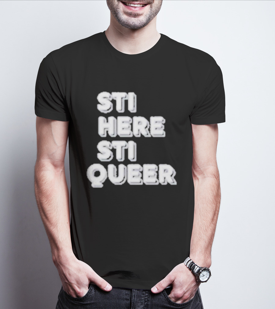 STI HERE STI QUEER T-Shirt