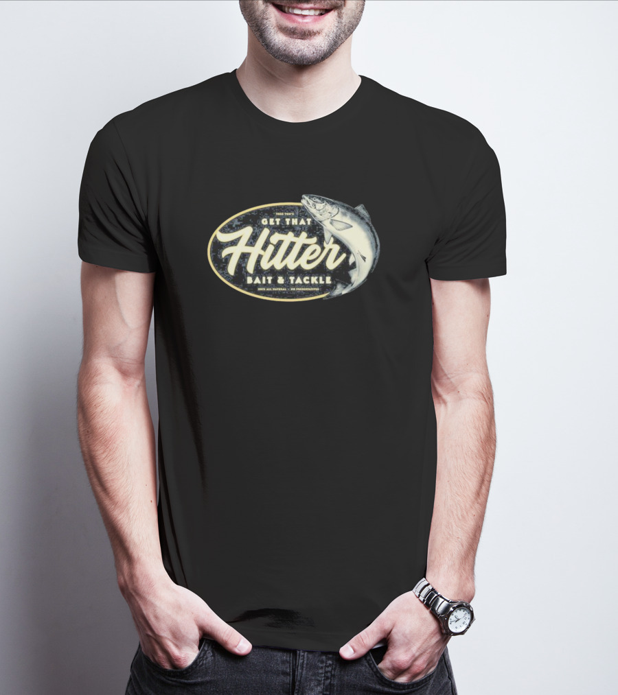 Get That Hitter Bait And Tackle 100% All Natural No Preservatives T-Shirt