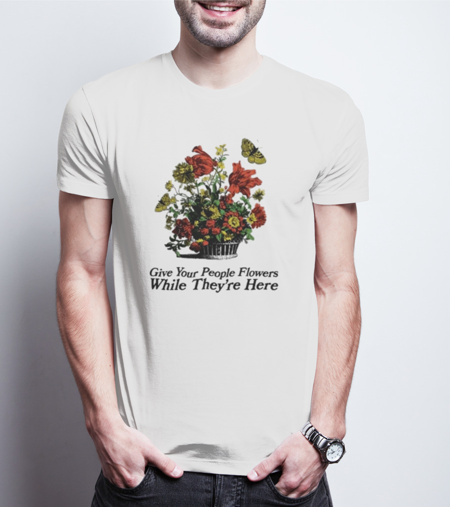 Marigold Give Your People Flowers While They’re Here Butterfly Bouquet T-Shirt