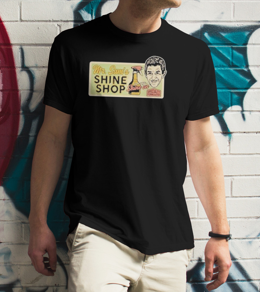 Mr. Sam's Shine Shop Shine On Specialty Formulated T-Shirt