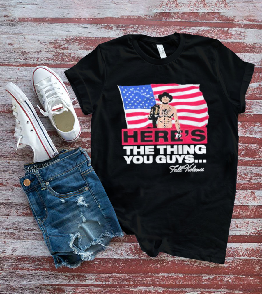 HERE'S THE THING YOU GUYS FULL VIOLENCE American Flag Background Cowboy Hat Belt T-Shirt