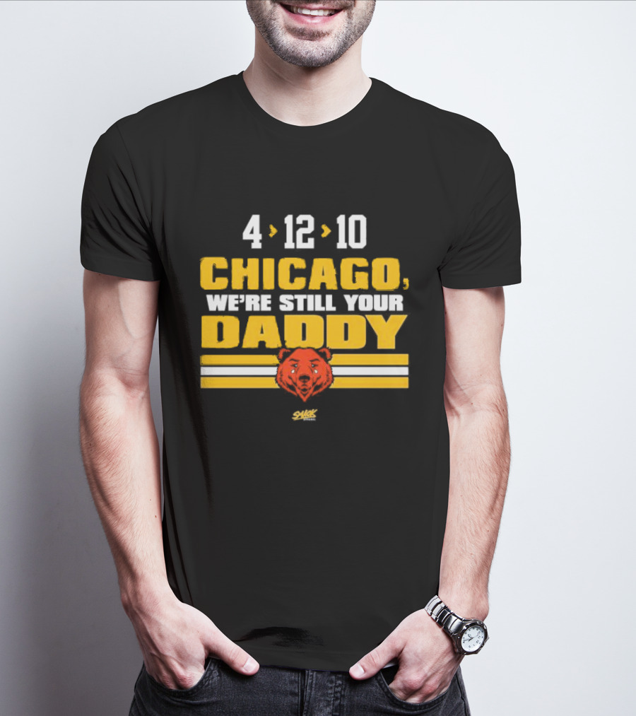 Chicago Football Rivalry 4-12-10 We're Still Your Daddy Bear T-Shirt