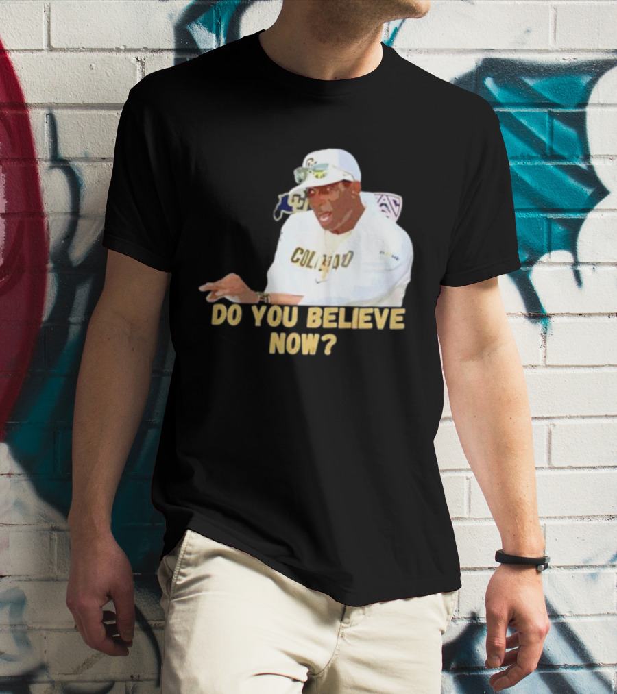 Deion Sanders Colorado Buffaloes Do You Believe Now T-Shirt