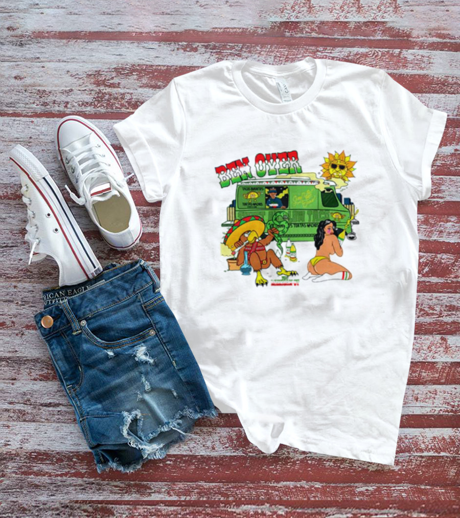 Ben Over That Mexican Joint Trip Weed V2 T-Shirt