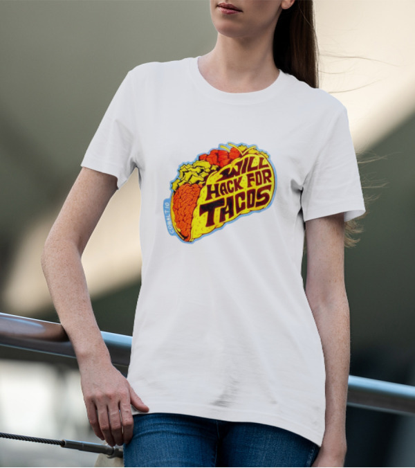 Will Hack For Tacos T-Shirt