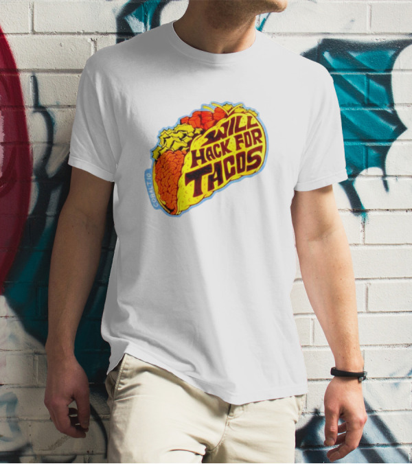 Will Hack For Tacos T-Shirt