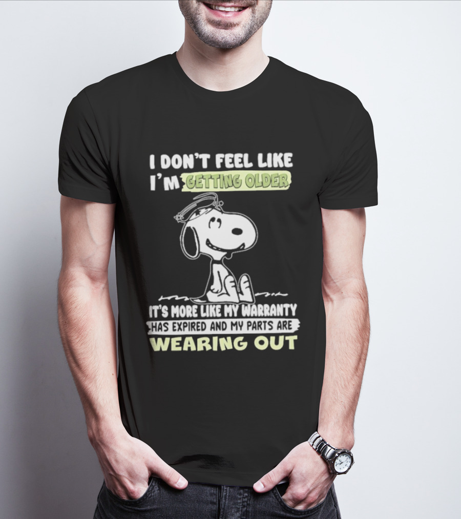 Snoopy I Don’t Feel Like I’m Getting Older Warranty Expired Parts Wearing Out T-Shirt