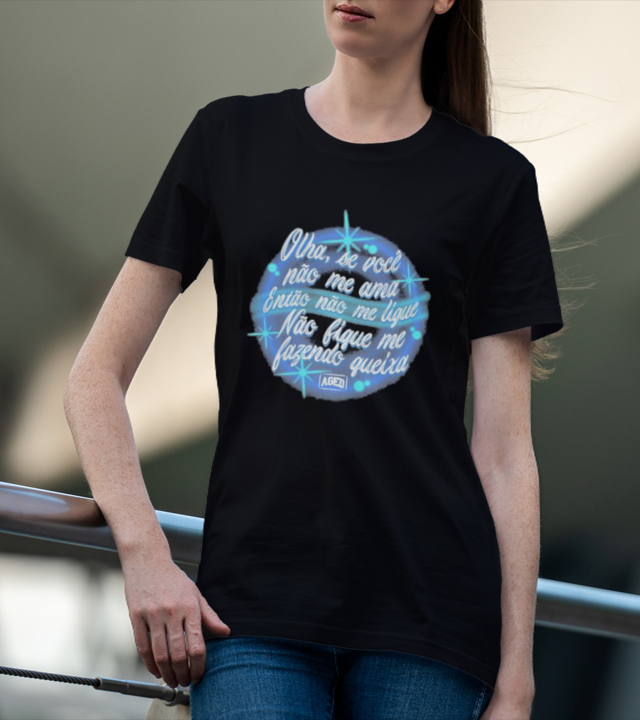 Camiseta Manoel Gomes Letra Olha Se Você Não Me Ama Então Não Me Ligue Não Fique Me Fazendo Queixa T-Shirt