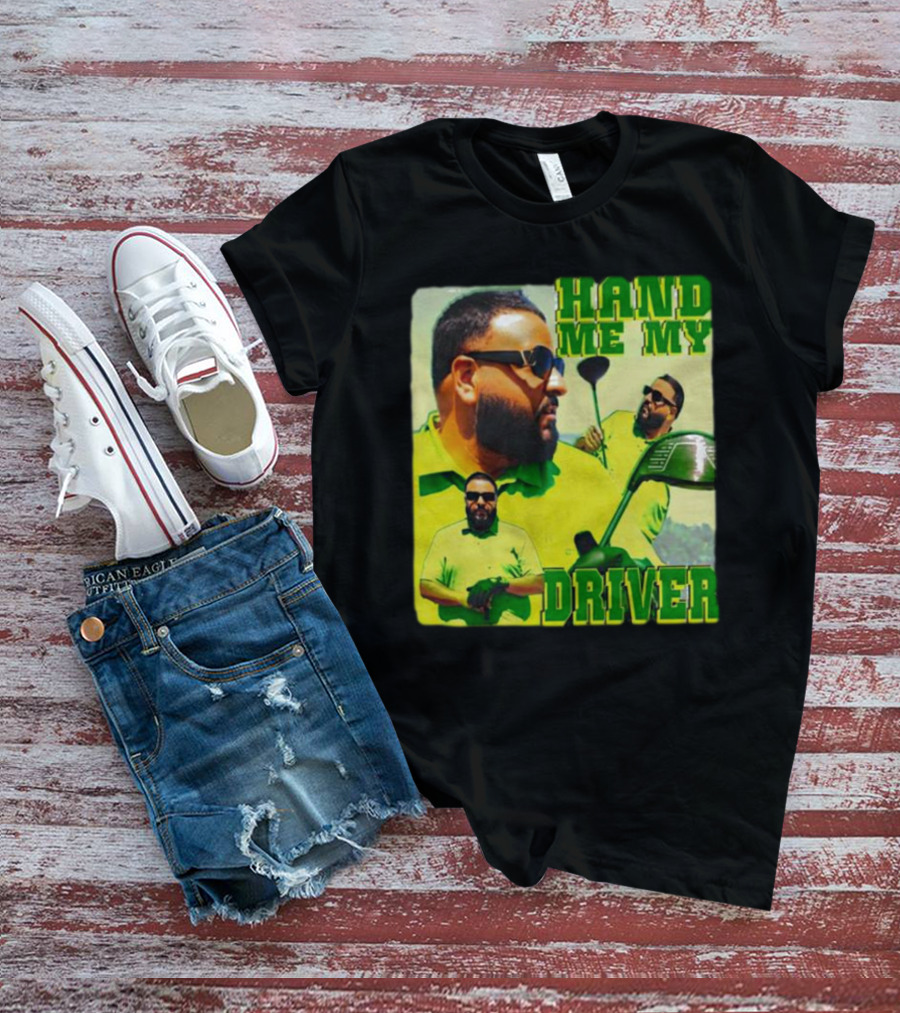 HAND ME MY DRIVER T-Shirt