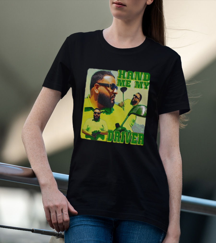 HAND ME MY DRIVER T-Shirt
