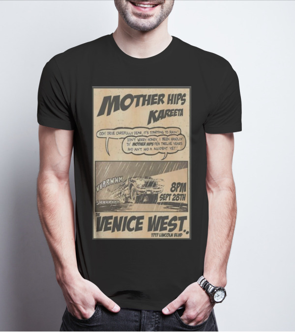Mother Hips Kareeta Live At The Venice West 8PM Sept 28th 7777 Lincoln Blvd T-Shirt